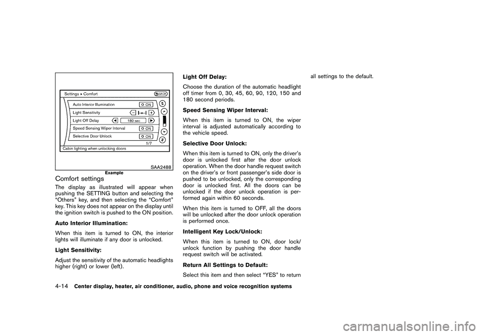 NISSAN 370Z COUPE 2010  Owners Manual Black plate (166,1)
Model "Z34-D" EDITED: 2009/ 9/ 10
SAA2488
Example
Comfort settingsThe display as illustrated will appear when
pushing the SETTING button and selecting the
“Others” key, and the