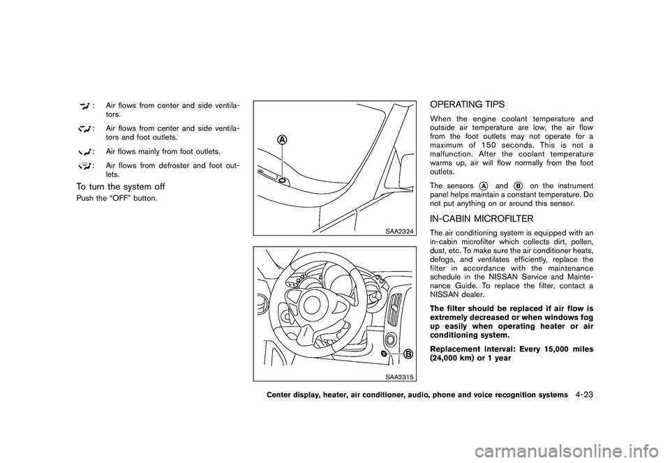 NISSAN 370Z COUPE 2010  Owners Manual Black plate (175,1)
Model "Z34-D" EDITED: 2009/ 9/ 10
: Air flows from center and side ventila-tors.: Air flows from center and side ventila-tors and foot outlets.: Air flows mainly from foot outlets.