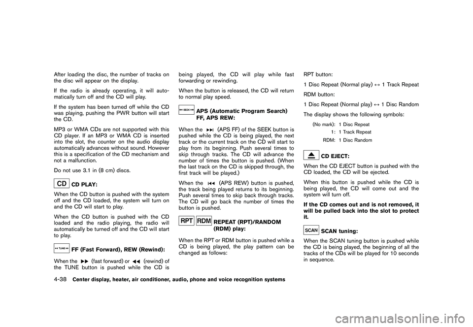 NISSAN 370Z COUPE 2010  Owners Manual Black plate (190,1)
Model "Z34-D" EDITED: 2009/ 9/ 10
After loading the disc, the number of tracks on
the disc will appear on the display.
If the radio is already operating, it will auto-
matically tu