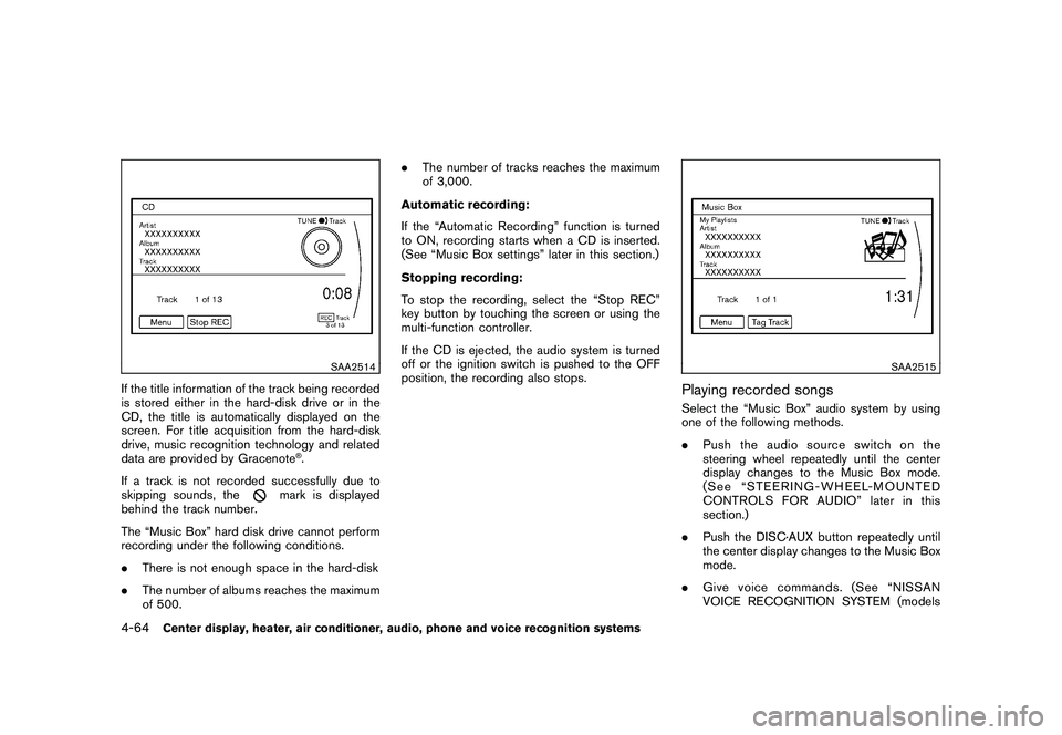 NISSAN 370Z COUPE 2010  Owners Manual Black plate (216,1)
Model "Z34-D" EDITED: 2009/ 9/ 10
SAA2514
If the title information of the track being recorded
is stored either in the hard-disk drive or in the
CD, the title is automatically disp