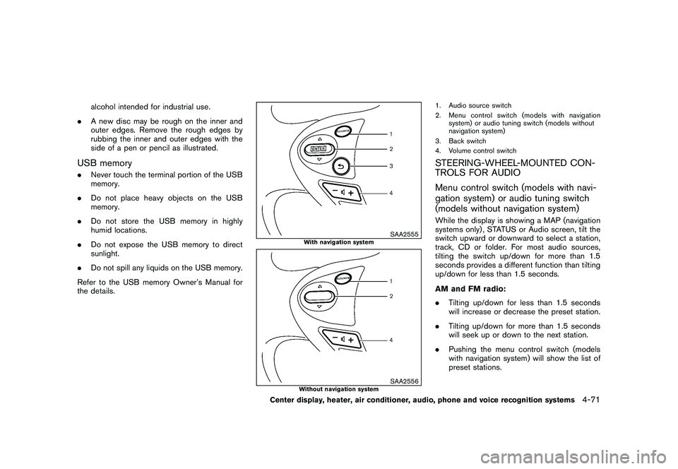 NISSAN 370Z COUPE 2010 Owners Manual Black plate (223,1)
Model "Z34-D" EDITED: 2009/ 9/ 10
alcohol intended for industrial use.
. A new disc may be rough on the inner and
outer edges. Remove the rough edges by
rubbing the inner and outer NISSAN 370Z COUPE 2010 Owners Manual Black plate (223,1)
Model "Z34-D" EDITED: 2009/ 9/ 10
alcohol intended for industrial use.
. A new disc may be rough on the inner and
outer edges. Remove the rough edges by
rubbing the inner and outer