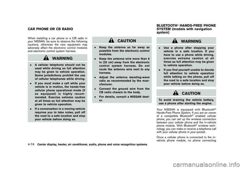 NISSAN 370Z COUPE 2010 Owners Manual Black plate (226,1)
Model "Z34-D" EDITED: 2009/ 9/ 10
When installing a car phone or a CB radio in
your NISSAN, be sure to observe the following
cautions, otherwise the new equipment may
adversely aff NISSAN 370Z COUPE 2010 Owners Manual Black plate (226,1)
Model "Z34-D" EDITED: 2009/ 9/ 10
When installing a car phone or a CB radio in
your NISSAN, be sure to observe the following
cautions, otherwise the new equipment may
adversely aff