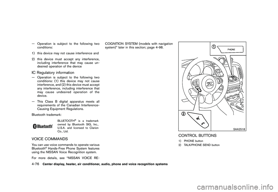 NISSAN 370Z COUPE 2010 Owners Manual Black plate (228,1)
Model "Z34-D" EDITED: 2009/ 9/ 10
— Operation is subject to the following twoconditions:
1) this device may not cause interference and
2) this device must accept any interference NISSAN 370Z COUPE 2010 Owners Manual Black plate (228,1)
Model "Z34-D" EDITED: 2009/ 9/ 10
— Operation is subject to the following twoconditions:
1) this device may not cause interference and
2) this device must accept any interference