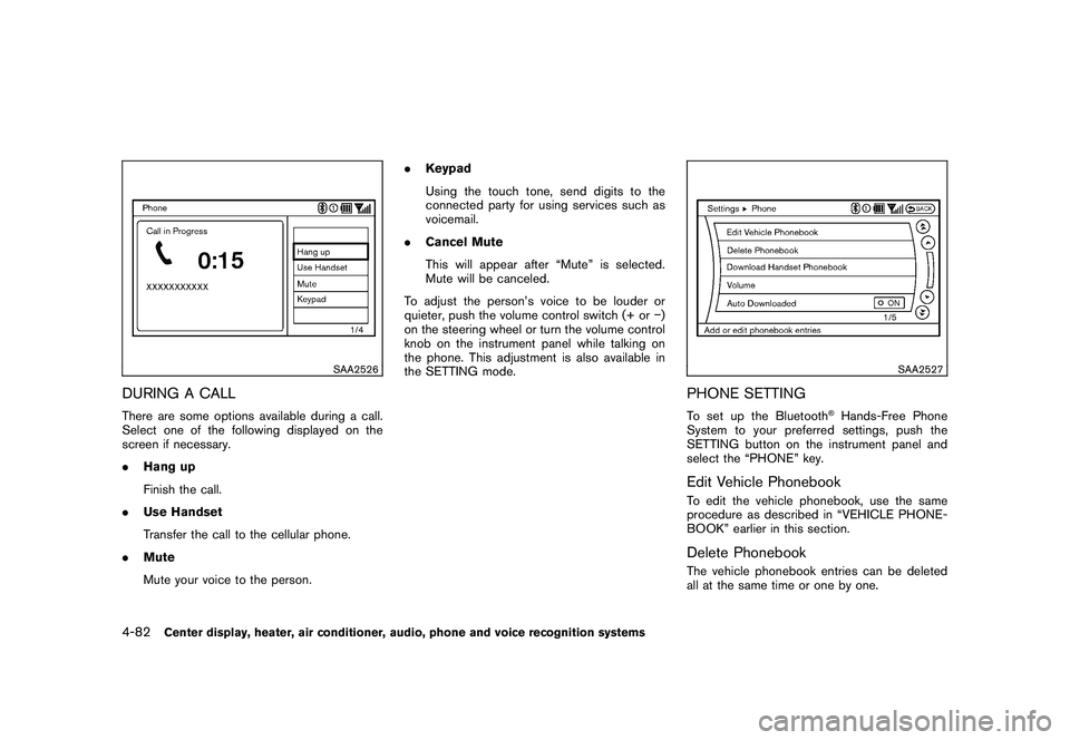 NISSAN 370Z COUPE 2010 Owners Manual Black plate (234,1)
Model "Z34-D" EDITED: 2009/ 9/ 10
SAA2526
DURING A CALLThere are some options available during a call.
Select one of the following displayed on the
screen if necessary.
.Hang up
Fi NISSAN 370Z COUPE 2010 Owners Manual Black plate (234,1)
Model "Z34-D" EDITED: 2009/ 9/ 10
SAA2526
DURING A CALLThere are some options available during a call.
Select one of the following displayed on the
screen if necessary.
.Hang up
Fi