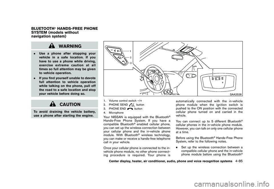 NISSAN 370Z COUPE 2010 Owners Manual Black plate (237,1)
Model "Z34-D" EDITED: 2009/ 9/ 10
WARNING
.Use a phone after stopping your
vehicle in a safe location. If you
have to use a phone while driving,
exercise extreme caution at all
tim NISSAN 370Z COUPE 2010 Owners Manual Black plate (237,1)
Model "Z34-D" EDITED: 2009/ 9/ 10
WARNING
.Use a phone after stopping your
vehicle in a safe location. If you
have to use a phone while driving,
exercise extreme caution at all
tim