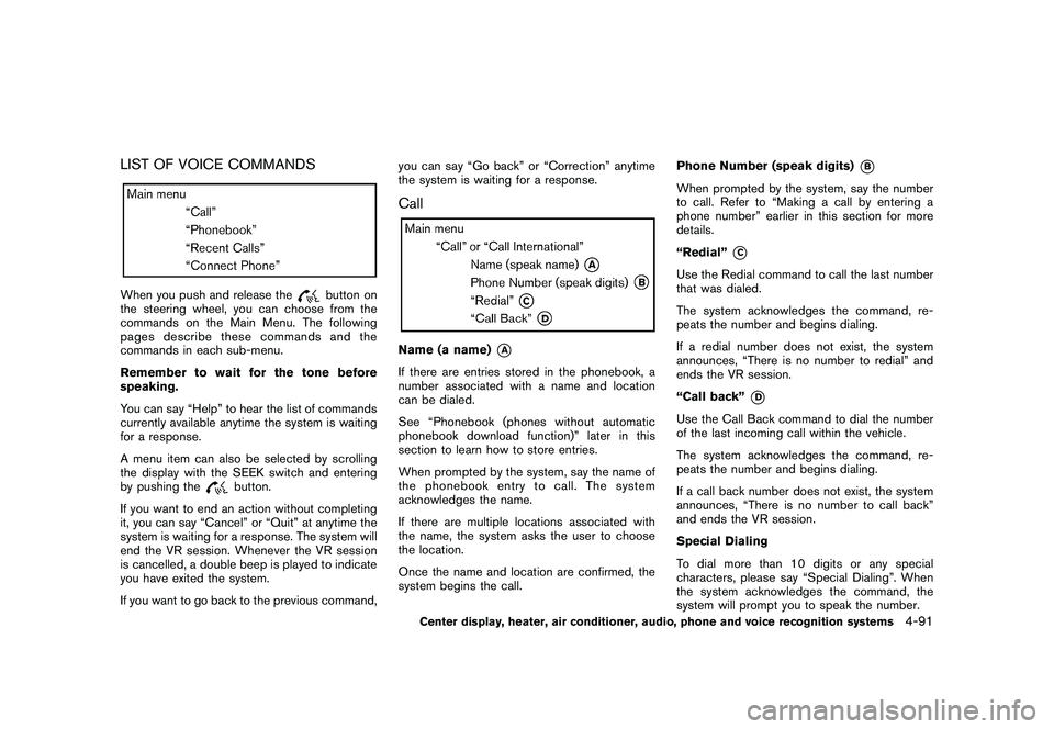 NISSAN 370Z COUPE 2010 Owners Manual Black plate (243,1)
Model "Z34-D" EDITED: 2009/ 9/ 10
LIST OF VOICE COMMANDSWhen you push and release the
button on
the steering wheel, you can choose from the
commands on the Main Menu. The following NISSAN 370Z COUPE 2010 Owners Manual Black plate (243,1)
Model "Z34-D" EDITED: 2009/ 9/ 10
LIST OF VOICE COMMANDSWhen you push and release the
button on
the steering wheel, you can choose from the
commands on the Main Menu. The following