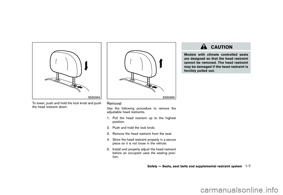 NISSAN 370Z COUPE 2010 Owners Manual Black plate (25,1)
Model "Z34-D" EDITED: 2009/ 9/ 10
SSS0994
To lower, push and hold the lock knob and push
the head restraint down.
SSS0995
RemovalUse the following procedure to remove the
adjustable NISSAN 370Z COUPE 2010 Owners Manual Black plate (25,1)
Model "Z34-D" EDITED: 2009/ 9/ 10
SSS0994
To lower, push and hold the lock knob and push
the head restraint down.
SSS0995
RemovalUse the following procedure to remove the
adjustable