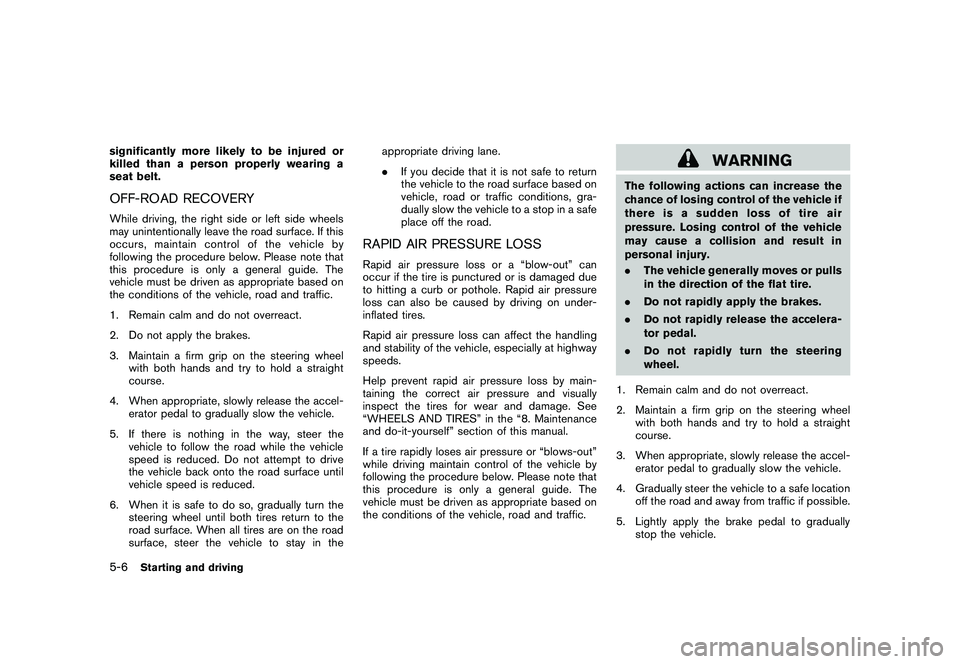 NISSAN 370Z COUPE 2010 Owners Manual Black plate (280,1)
Model "Z34-D" EDITED: 2009/ 9/ 10
significantly more likely to be injured or
killed than a person properly wearing a
seat belt.OFF-ROAD RECOVERYWhile driving, the right side or lef NISSAN 370Z COUPE 2010 Owners Manual Black plate (280,1)
Model "Z34-D" EDITED: 2009/ 9/ 10
significantly more likely to be injured or
killed than a person properly wearing a
seat belt.OFF-ROAD RECOVERYWhile driving, the right side or lef