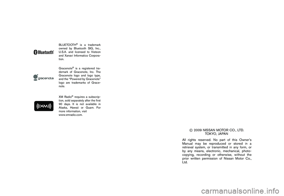 NISSAN 370Z COUPE 2010 Owners Manual Black plate (4,1)
Model "Z34-D" EDITED: 2009/ 9/ 10
BLUETOOTH
®is a trademark
owned by Bluetooth SIG, Inc.,
U.S.A. and licensed to Visteon
and Xanavi Informatics Corpora-
tion.
Gracenote
®is a regis NISSAN 370Z COUPE 2010 Owners Manual Black plate (4,1)
Model "Z34-D" EDITED: 2009/ 9/ 10
BLUETOOTH
®is a trademark
owned by Bluetooth SIG, Inc.,
U.S.A. and licensed to Visteon
and Xanavi Informatics Corpora-
tion.
Gracenote
®is a regis