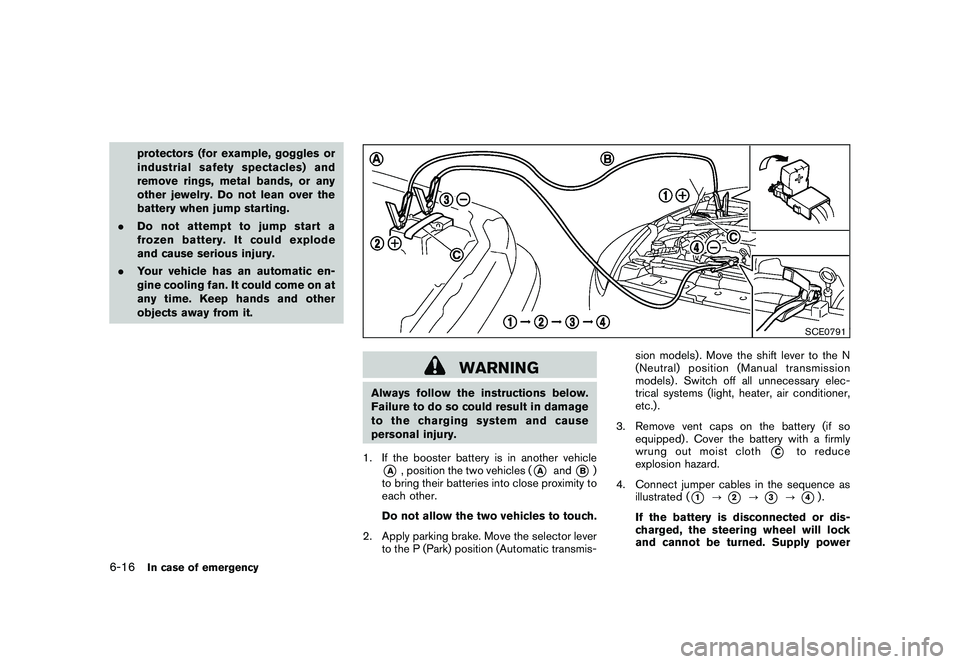 NISSAN 370Z COUPE 2010  Owners Manual Black plate (322,1)
Model "Z34-D" EDITED: 2009/ 9/ 10
protectors (for example, goggles or
industrial safetyspectacles) and
remove rings, metal bands, or any
other jewelry. Do not lean over the
battery