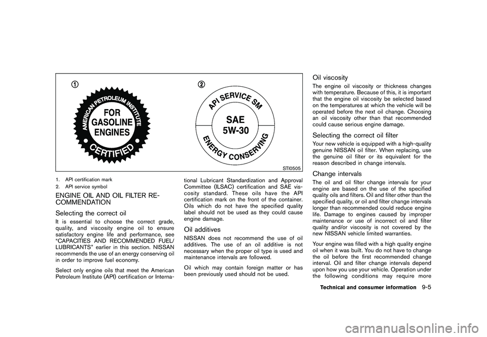 NISSAN 370Z COUPE 2010 Owners Manual Black plate (383,1)
Model "Z34-D" EDITED: 2009/ 9/ 10
STI0505
1. API certification mark
2. API service symbolENGINE OIL AND OIL FILTER RE-
COMMENDATION
Selecting the correct oilIt is essential to choo NISSAN 370Z COUPE 2010 Owners Manual Black plate (383,1)
Model "Z34-D" EDITED: 2009/ 9/ 10
STI0505
1. API certification mark
2. API service symbolENGINE OIL AND OIL FILTER RE-
COMMENDATION
Selecting the correct oilIt is essential to choo