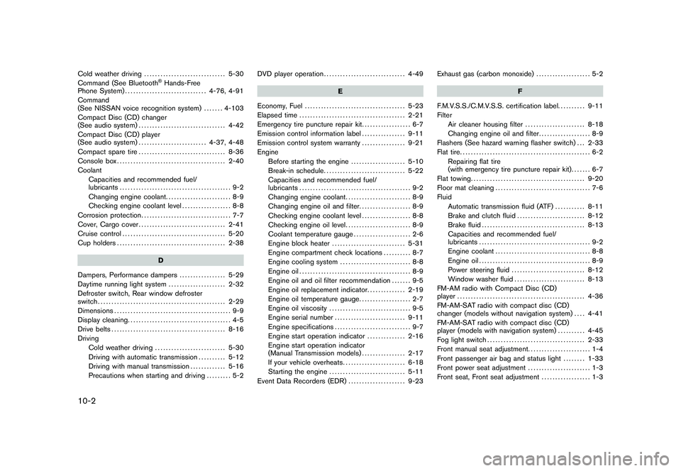 NISSAN 370Z COUPE 2010  Owners Manual Black plate (2,1)
10-2Cold weather driving.............................. 5-30
Command (See Bluetooth
®Hands-Free
Phone System) .............................. 4-76, 4-91
Command
(See NISSAN voice reco