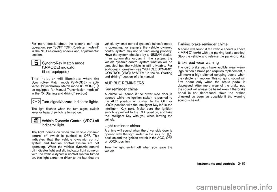 NISSAN 370Z COUPE 2010 Manual PDF Black plate (75,1)
Model "Z34-D" EDITED: 2009/ 9/ 10
For more details about the electric soft top
operation, see “SOFT TOP (Roadster models)”
in the “3. Pre-driving checks and adjustments”
sec NISSAN 370Z COUPE 2010 Manual PDF Black plate (75,1)
Model "Z34-D" EDITED: 2009/ 9/ 10
For more details about the electric soft top
operation, see “SOFT TOP (Roadster models)”
in the “3. Pre-driving checks and adjustments”
sec