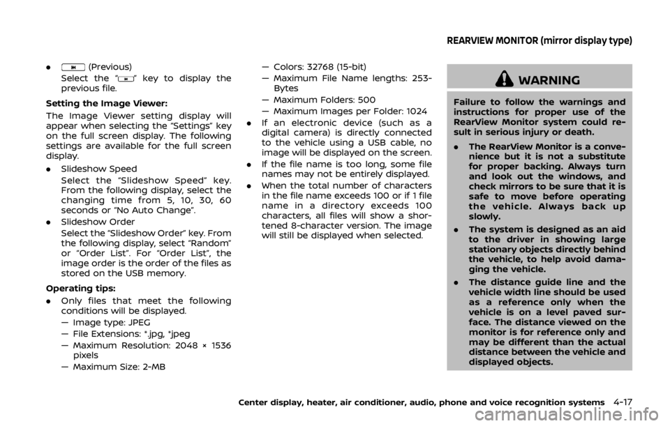 NISSAN 370Z ROADSTER 2019 Owners Manual .(Previous)
Select the “
” key to display the
previous file.
Setting the Image Viewer:
The Image Viewer setting display will
appear when selecting the “Settings” key
on the full screen display NISSAN 370Z ROADSTER 2019 Owners Manual .(Previous)
Select the “
” key to display the
previous file.
Setting the Image Viewer:
The Image Viewer setting display will
appear when selecting the “Settings” key
on the full screen display