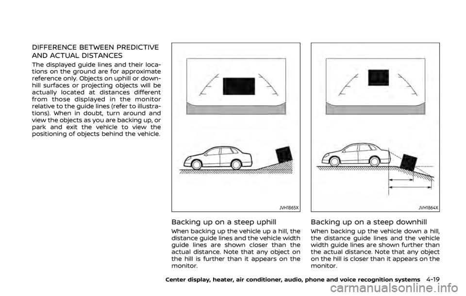 NISSAN 370Z ROADSTER 2019 Owners Manual DIFFERENCE BETWEEN PREDICTIVE
AND ACTUAL DISTANCES
The displayed guide lines and their loca-
tions on the ground are for approximate
reference only. Objects on uphill or down-
hill surfaces or project NISSAN 370Z ROADSTER 2019 Owners Manual DIFFERENCE BETWEEN PREDICTIVE
AND ACTUAL DISTANCES
The displayed guide lines and their loca-
tions on the ground are for approximate
reference only. Objects on uphill or down-
hill surfaces or project