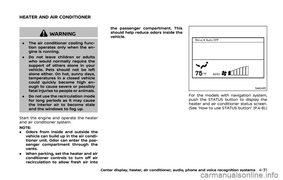 NISSAN 370Z ROADSTER 2019 Owners Manual WARNING
.The air conditioner cooling func-
tion operates only when the en-
gine is running.
. Do not leave children or adults
who would normally require the
support of others alone in your
vehicle. Pe NISSAN 370Z ROADSTER 2019 Owners Manual WARNING
.The air conditioner cooling func-
tion operates only when the en-
gine is running.
. Do not leave children or adults
who would normally require the
support of others alone in your
vehicle. Pe
