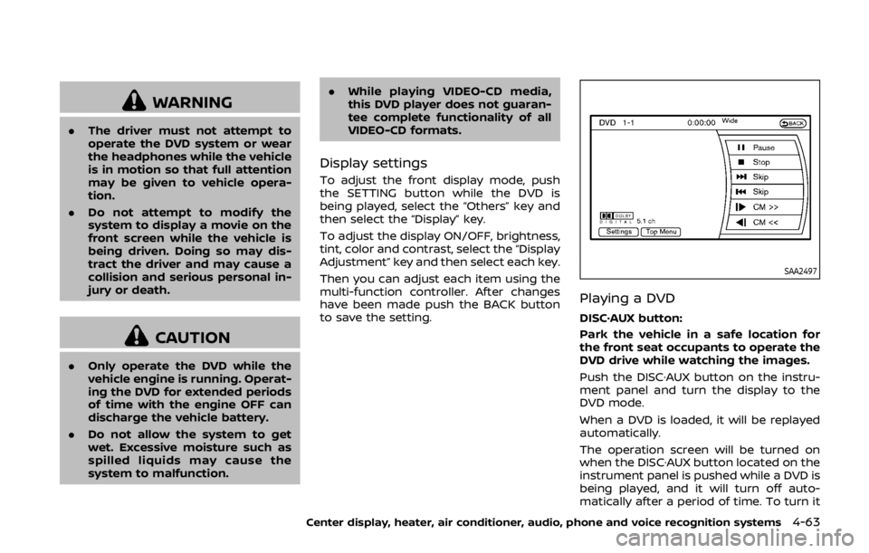 NISSAN 370Z ROADSTER 2019 Owners Manual WARNING
.The driver must not attempt to
operate the DVD system or wear
the headphones while the vehicle
is in motion so that full attention
may be given to vehicle opera-
tion.
. Do not attempt to mod NISSAN 370Z ROADSTER 2019 Owners Manual WARNING
.The driver must not attempt to
operate the DVD system or wear
the headphones while the vehicle
is in motion so that full attention
may be given to vehicle opera-
tion.
. Do not attempt to mod
