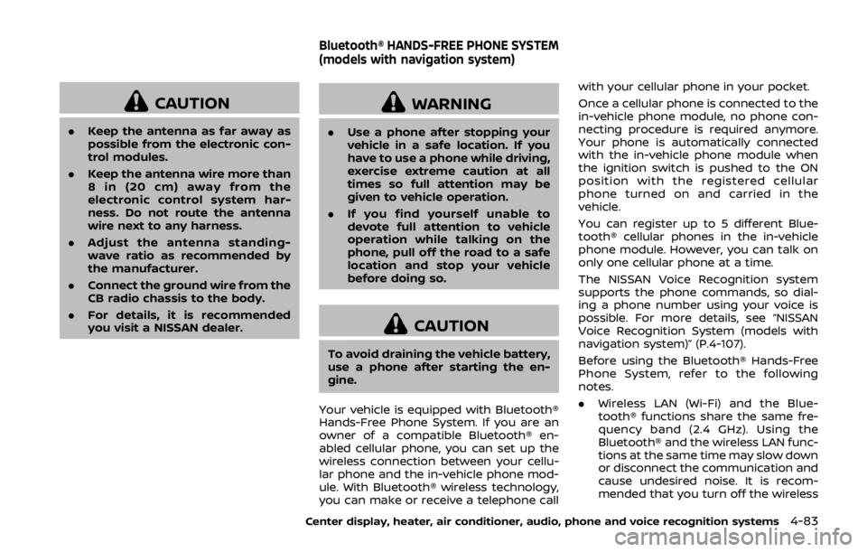 NISSAN 370Z ROADSTER 2019 Owners Manual CAUTION
.Keep the antenna as far away as
possible from the electronic con-
trol modules.
. Keep the antenna wire more than
8 in (20 cm) away from the
electronic control system har-
ness. Do not route NISSAN 370Z ROADSTER 2019 Owners Manual CAUTION
.Keep the antenna as far away as
possible from the electronic con-
trol modules.
. Keep the antenna wire more than
8 in (20 cm) away from the
electronic control system har-
ness. Do not route
