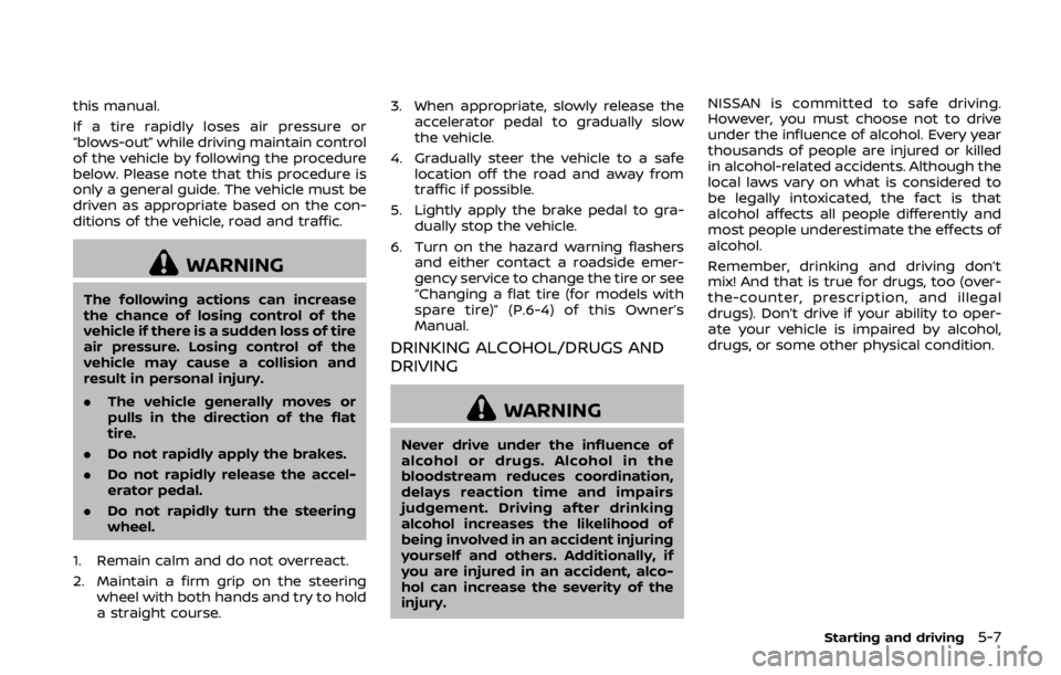 NISSAN 370Z ROADSTER 2019  Owners Manual this manual.
If a tire rapidly loses air pressure or
“blows-out” while driving maintain control
of the vehicle by following the procedure
below. Please note that this procedure is
only a general g
