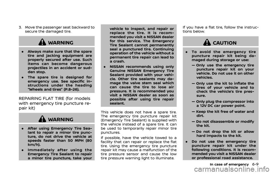 NISSAN 370Z ROADSTER 2019 Owners Manual 3. Move the passenger seat backward tosecure the damaged tire.
WARNING
.Always make sure that the spare
tire and jacking equipment are
properly secured after use. Such
items can become dangerous
proje NISSAN 370Z ROADSTER 2019 Owners Manual 3. Move the passenger seat backward tosecure the damaged tire.
WARNING
.Always make sure that the spare
tire and jacking equipment are
properly secured after use. Such
items can become dangerous
proje