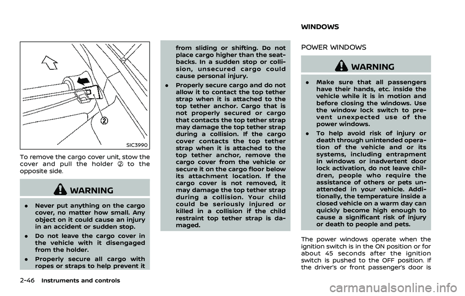 NISSAN 370Z ROADSTER 2018 Owners Manual 2-46Instruments and controls
SIC3990
To remove the cargo cover unit, stow the
cover and pull the holderto the
opposite side.
WARNING
. Never put anything on the cargo
cover, no matter how small. Any
o NISSAN 370Z ROADSTER 2018 Owners Manual 2-46Instruments and controls
SIC3990
To remove the cargo cover unit, stow the
cover and pull the holderto the
opposite side.
WARNING
. Never put anything on the cargo
cover, no matter how small. Any
o