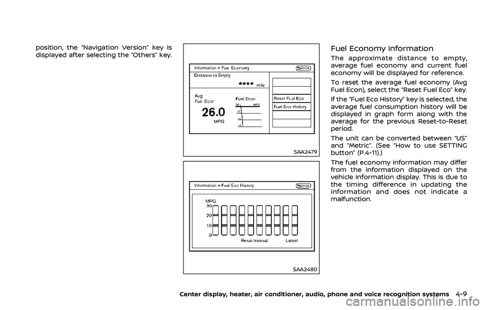 NISSAN 370Z ROADSTER 2018 Owners Manual position, the “Navigation Version” key is
displayed after selecting the “Others” key.
SAA2479
SAA2480
Fuel Economy information
The approximate distance to empty,
average fuel economy and curre NISSAN 370Z ROADSTER 2018 Owners Manual position, the “Navigation Version” key is
displayed after selecting the “Others” key.
SAA2479
SAA2480
Fuel Economy information
The approximate distance to empty,
average fuel economy and curre