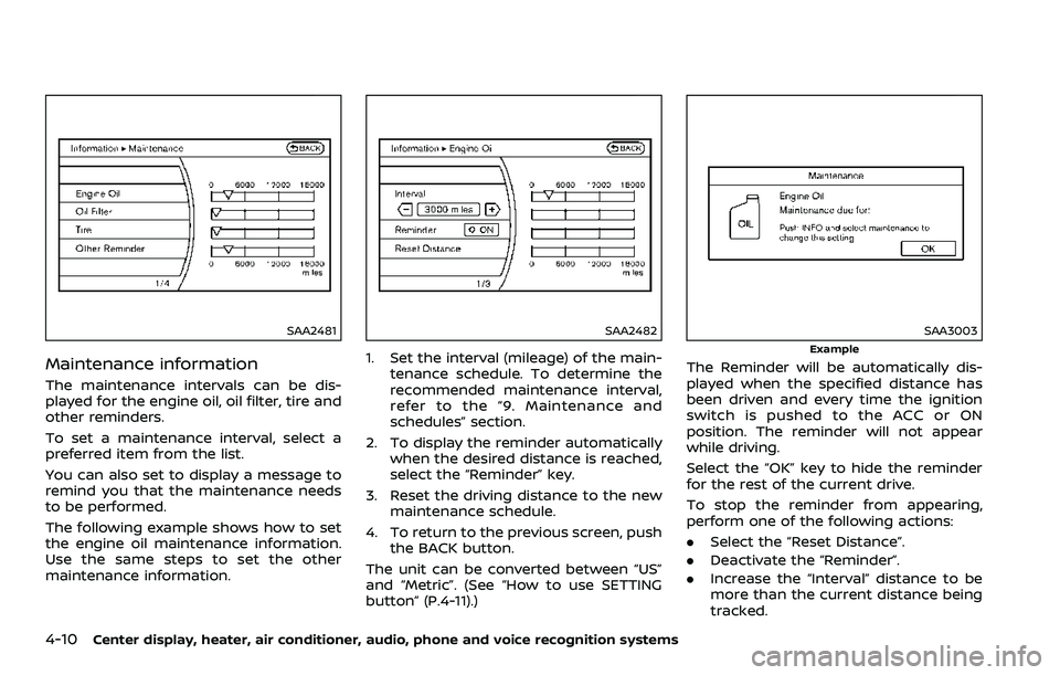 NISSAN 370Z ROADSTER 2018  Owners Manual 4-10Center display, heater, air conditioner, audio, phone and voice recognition systems
SAA2481
Maintenance information
The maintenance intervals can be dis-
played for the engine oil, oil filter, tir