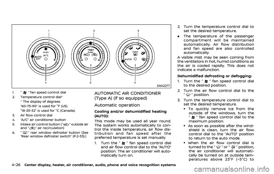 NISSAN 370Z ROADSTER 2018  Owners Manual 4-26Center display, heater, air conditioner, audio, phone and voice recognition systems
SAA2277
1. “” fan speed control dial
2. Temperature control dial* * The display of degrees:
“60-75-90” i