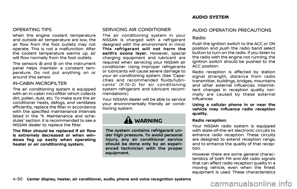 NISSAN 370Z ROADSTER 2018 Owners Guide 4-30Center display, heater, air conditioner, audio, phone and voice recognition systems
OPERATING TIPS
When the engine coolant temperature
and outside air temperature are low, the
air flow from the fo