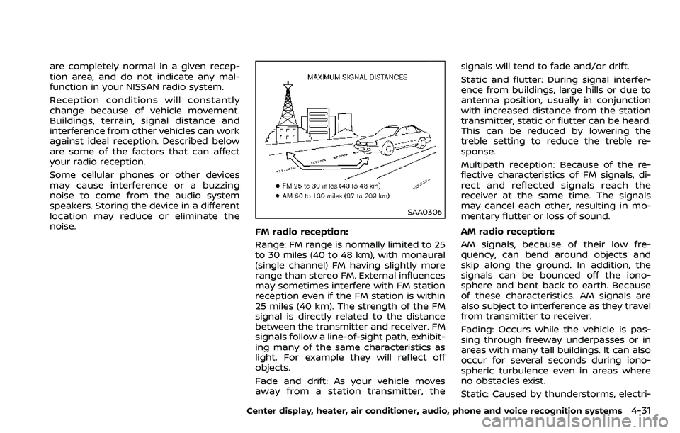 NISSAN 370Z ROADSTER 2018  Owners Manual are completely normal in a given recep-
tion area, and do not indicate any mal-
function in your NISSAN radio system.
Reception conditions will constantly
change because of vehicle movement.
Buildings