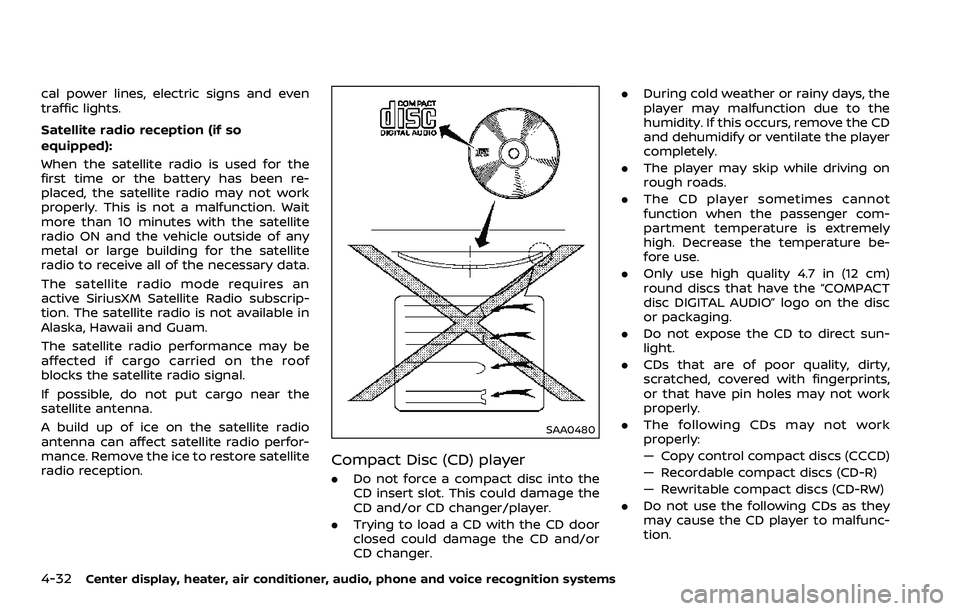 NISSAN 370Z ROADSTER 2018  Owners Manual 4-32Center display, heater, air conditioner, audio, phone and voice recognition systems
cal power lines, electric signs and even
traffic lights.
Satellite radio reception (if so
equipped):
When the sa