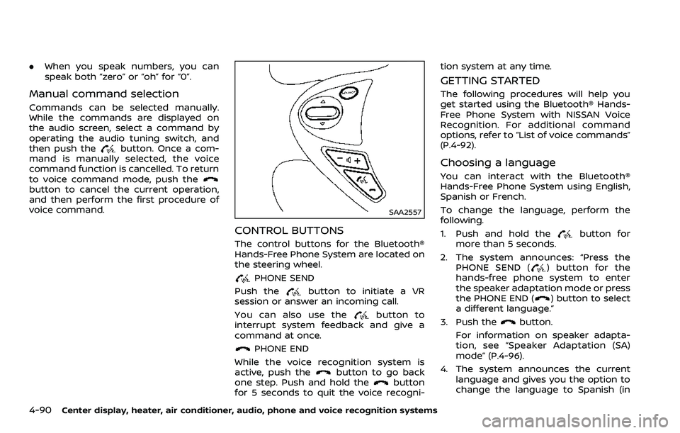 NISSAN 370Z ROADSTER 2018  Owners Manual 4-90Center display, heater, air conditioner, audio, phone and voice recognition systems
.When you speak numbers, you can
speak both “zero” or “oh” for “0”.
Manual command selection
Command