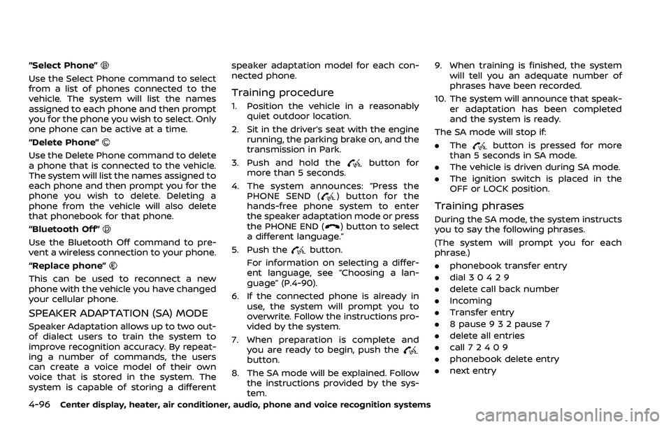 NISSAN 370Z ROADSTER 2018  Owners Manual 4-96Center display, heater, air conditioner, audio, phone and voice recognition systems
“Select Phone”
Use the Select Phone command to select
from a list of phones connected to the
vehicle. The sy