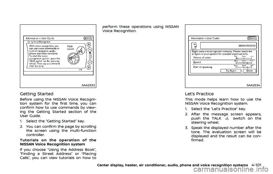 NISSAN 370Z ROADSTER 2018 Owners Manual SAA2532
Getting Started
Before using the NISSAN Voice Recogni-
tion system for the first time, you can
confirm how to use commands by view-
ing the Getting Started section of the
User Guide.
1. Select NISSAN 370Z ROADSTER 2018 Owners Manual SAA2532
Getting Started
Before using the NISSAN Voice Recogni-
tion system for the first time, you can
confirm how to use commands by view-
ing the Getting Started section of the
User Guide.
1. Select
