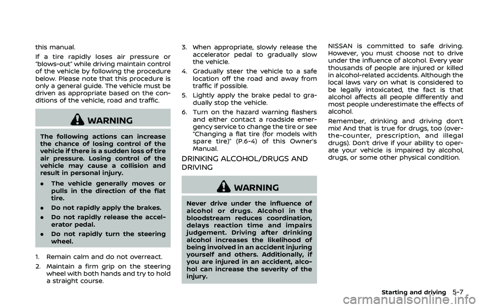 NISSAN 370Z ROADSTER 2018 Owners Manual this manual.
If a tire rapidly loses air pressure or
“blows-out” while driving maintain control
of the vehicle by following the procedure
below. Please note that this procedure is
only a general g NISSAN 370Z ROADSTER 2018 Owners Manual this manual.
If a tire rapidly loses air pressure or
“blows-out” while driving maintain control
of the vehicle by following the procedure
below. Please note that this procedure is
only a general g