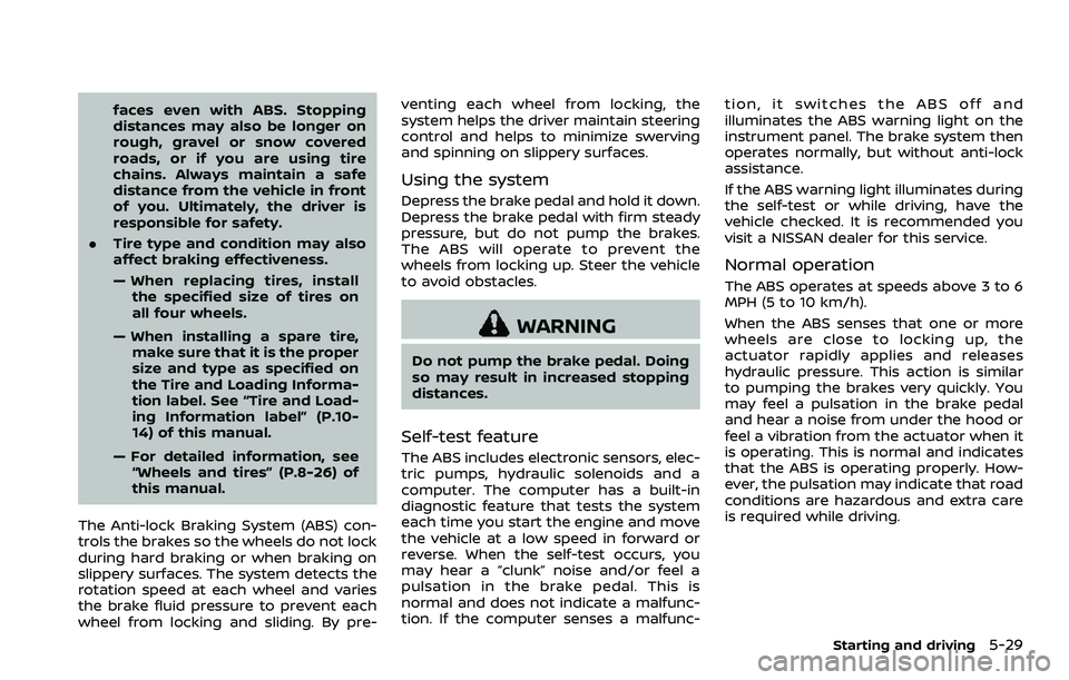 NISSAN 370Z ROADSTER 2018 Owners Manual faces even with ABS. Stopping
distances may also be longer on
rough, gravel or snow covered
roads, or if you are using tire
chains. Always maintain a safe
distance from the vehicle in front
of you. Ul NISSAN 370Z ROADSTER 2018 Owners Manual faces even with ABS. Stopping
distances may also be longer on
rough, gravel or snow covered
roads, or if you are using tire
chains. Always maintain a safe
distance from the vehicle in front
of you. Ul