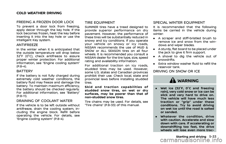 NISSAN 370Z ROADSTER 2018 Owners Manual FREEING A FROZEN DOOR LOCK
To prevent a door lock from freezing,
apply deicer through the key hole. If the
lock becomes frozen, heat the key before
inserting it into the key hole or use the
Intelligen NISSAN 370Z ROADSTER 2018 Owners Manual FREEING A FROZEN DOOR LOCK
To prevent a door lock from freezing,
apply deicer through the key hole. If the
lock becomes frozen, heat the key before
inserting it into the key hole or use the
Intelligen