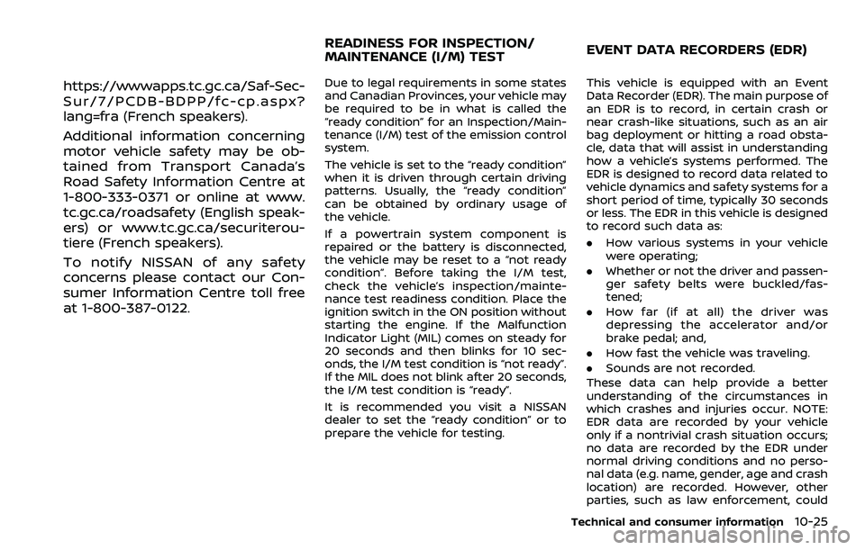 NISSAN 370Z ROADSTER 2018  Owners Manual https://wwwapps.tc.gc.ca/Saf-Sec-
Sur/7/PCDB-BDPP/fc-cp.aspx?
lang=fra (French speakers).
Additional information concerning
motor vehicle safety may be ob-
tained from Transport Canada’s
Road Safety