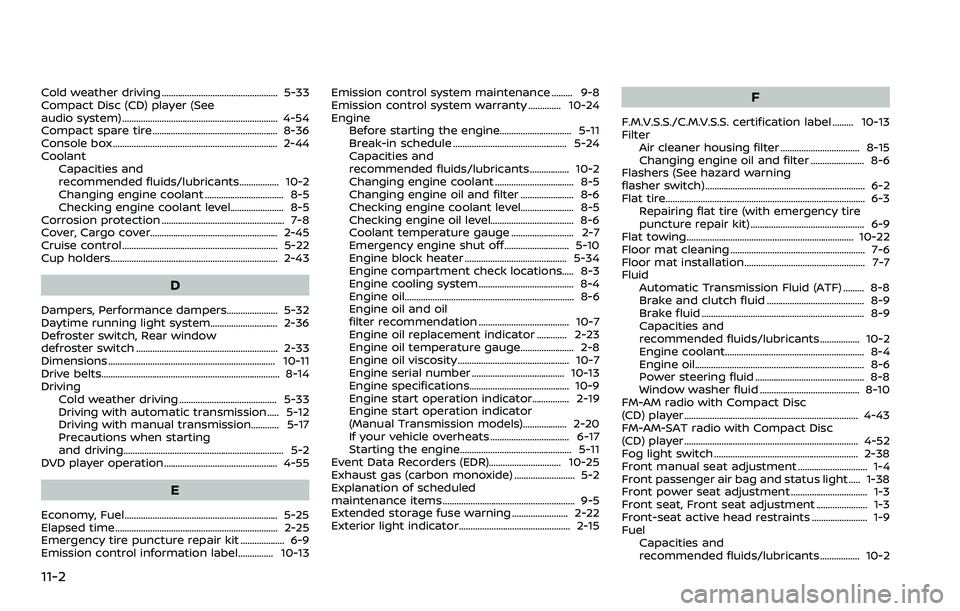 NISSAN 370Z ROADSTER 2018  Owners Manual 11-2
Cold weather driving .................................................. 5-33
Compact Disc (CD) player (See
audio system) ................................................................... 4-54
C
