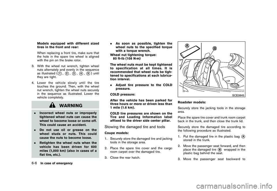 NISSAN 370Z ROADSTER 2010  Owners Manual Black plate (312,1)
Model "Z34-D" EDITED: 2009/ 9/ 10
Models equipped with different sized
tires in the front and rear:
When replacing a front tire, make sure that
the hole in the spare tire wheel is 