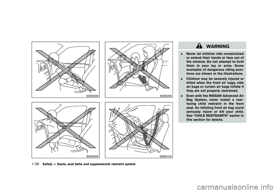 NISSAN 370Z ROADSTER 2010 Service Manual Black plate (48,1)
Model "Z34-D" EDITED: 2009/ 9/ 10
SSS0008SSS0009
SSS0099SSS0100
WARNING
.Never let children ride unrestrained
or extend their hands or face out of
the window. Do not attempt to hold NISSAN 370Z ROADSTER 2010 Service Manual Black plate (48,1)
Model "Z34-D" EDITED: 2009/ 9/ 10
SSS0008SSS0009
SSS0099SSS0100
WARNING
.Never let children ride unrestrained
or extend their hands or face out of
the window. Do not attempt to hold