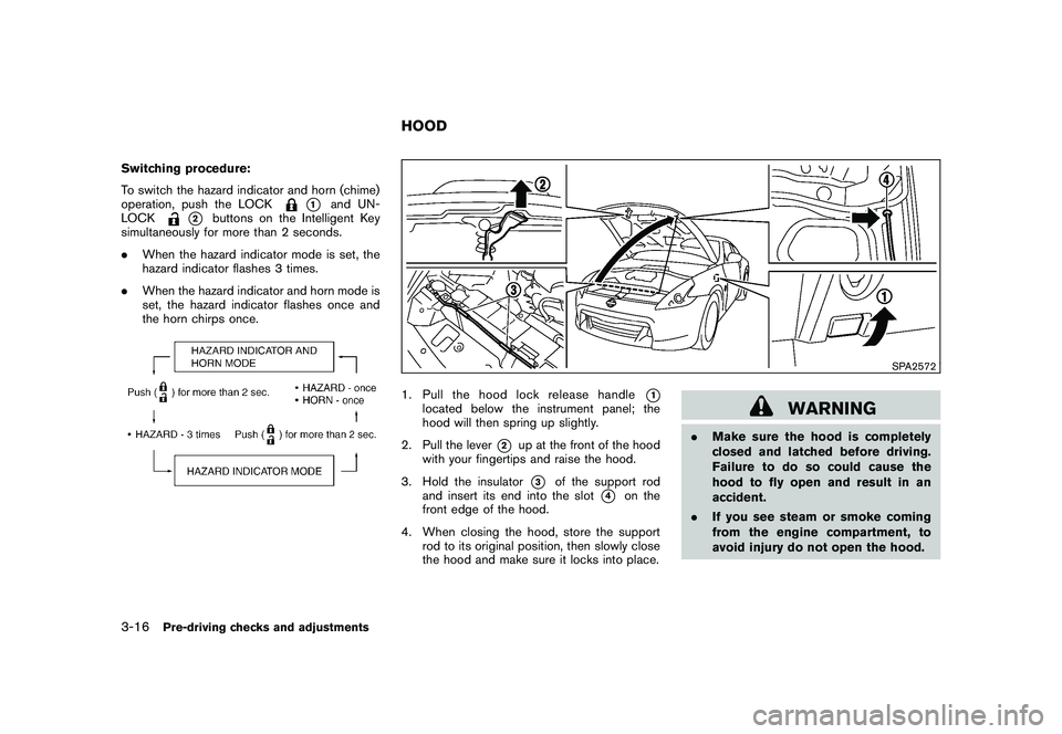 NISSAN 370Z ROADSTER 2011 Owners Manual Black plate (126,1)
Model "Z34-D" EDITED: 2010/ 7/ 27
Switching procedure:
To switch the hazard indicator and horn (chime)
operation, push the LOCK
*1
and UN-
LOCK
*2
buttons on the Intelligent Key
si NISSAN 370Z ROADSTER 2011 Owners Manual Black plate (126,1)
Model "Z34-D" EDITED: 2010/ 7/ 27
Switching procedure:
To switch the hazard indicator and horn (chime)
operation, push the LOCK
*1
and UN-
LOCK
*2
buttons on the Intelligent Key
si