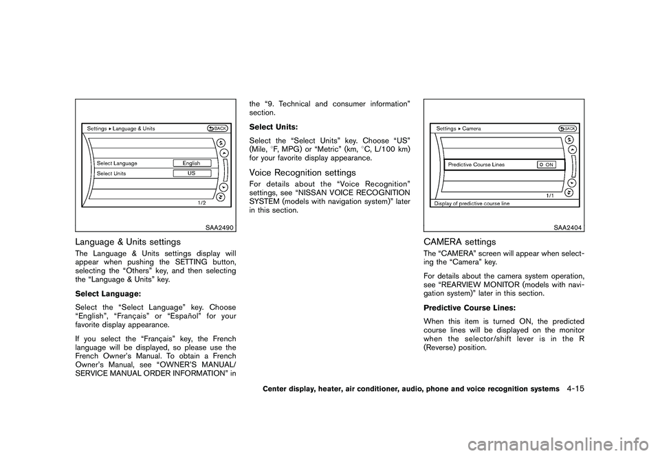 NISSAN 370Z ROADSTER 2011 Owners Manual Black plate (165,1)
Model "Z34-D" EDITED: 2010/ 7/ 27
SAA2490
Language & Units settingsThe Language & Units settings display will
appear when pushing the SETTING button,
selecting the “Others” key NISSAN 370Z ROADSTER 2011 Owners Manual Black plate (165,1)
Model "Z34-D" EDITED: 2010/ 7/ 27
SAA2490
Language & Units settingsThe Language & Units settings display will
appear when pushing the SETTING button,
selecting the “Others” key