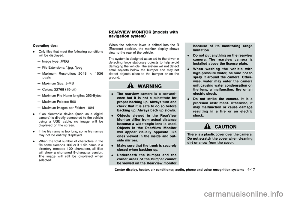 NISSAN 370Z ROADSTER 2011 Owners Manual Black plate (167,1)
Model "Z34-D" EDITED: 2010/ 7/ 27
Operating tips:
.Only files that meet the following conditions
will be displayed.
— Image type: JPEG
— File Extensions: *.jpg, *jpeg
— Maxim NISSAN 370Z ROADSTER 2011 Owners Manual Black plate (167,1)
Model "Z34-D" EDITED: 2010/ 7/ 27
Operating tips:
.Only files that meet the following conditions
will be displayed.
— Image type: JPEG
— File Extensions: *.jpg, *jpeg
— Maxim