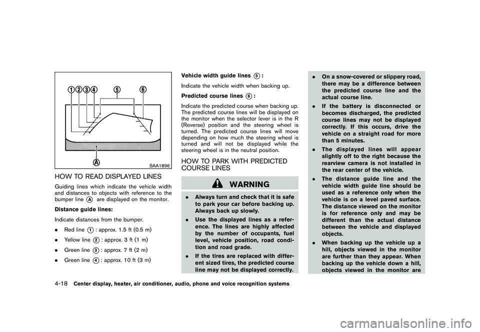 NISSAN 370Z ROADSTER 2011 Owners Manual Black plate (168,1)
Model "Z34-D" EDITED: 2010/ 7/ 27
SAA1896
HOW TO READ DISPLAYED LINESGuiding lines which indicate the vehicle width
and distances to objects with reference to the
bumper line
*A
ar NISSAN 370Z ROADSTER 2011 Owners Manual Black plate (168,1)
Model "Z34-D" EDITED: 2010/ 7/ 27
SAA1896
HOW TO READ DISPLAYED LINESGuiding lines which indicate the vehicle width
and distances to objects with reference to the
bumper line
*A
ar