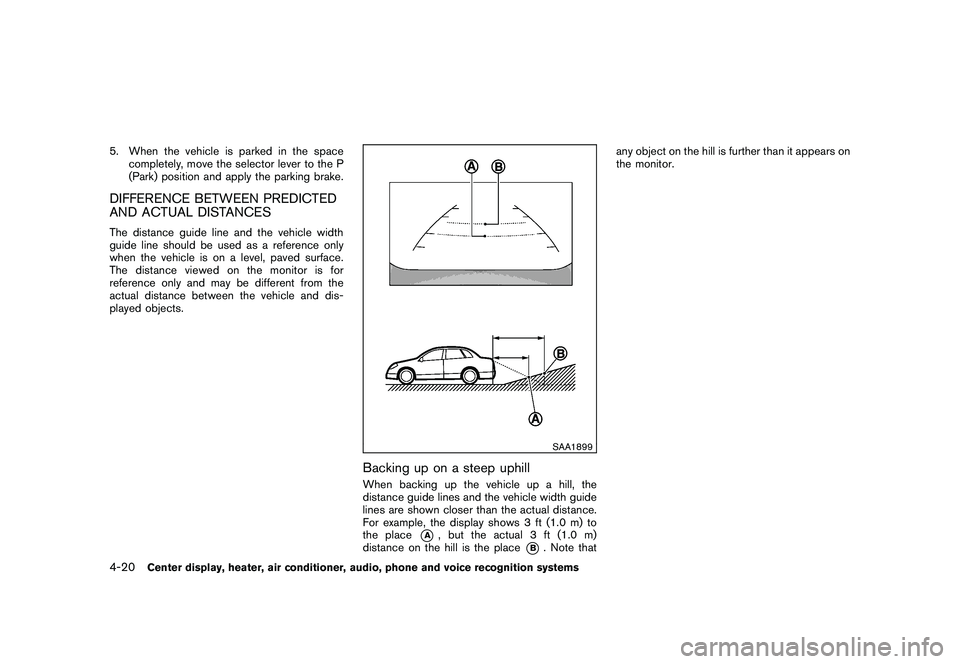 NISSAN 370Z ROADSTER 2011 Owners Manual Black plate (170,1)
Model "Z34-D" EDITED: 2010/ 7/ 27
5. When the vehicle is parked in the spacecompletely, move the selector lever to the P
(Park) position and apply the parking brake.DIFFERENCE BETW NISSAN 370Z ROADSTER 2011 Owners Manual Black plate (170,1)
Model "Z34-D" EDITED: 2010/ 7/ 27
5. When the vehicle is parked in the spacecompletely, move the selector lever to the P
(Park) position and apply the parking brake.DIFFERENCE BETW