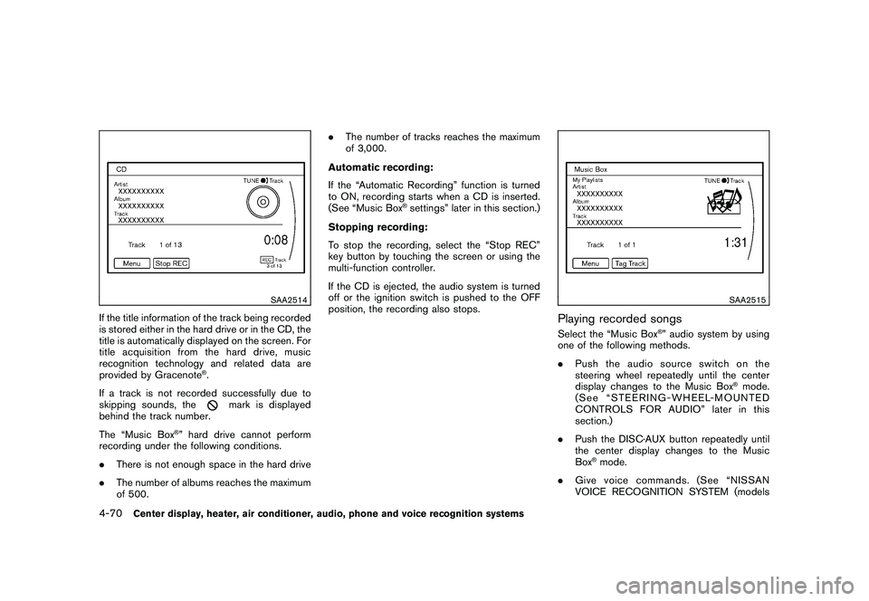 NISSAN 370Z ROADSTER 2011 Owners Manual Black plate (220,1)
Model "Z34-D" EDITED: 2010/ 7/ 27
SAA2514
If the title information of the track being recorded
is stored either in the hard drive or in the CD, the
title is automatically displayed NISSAN 370Z ROADSTER 2011 Owners Manual Black plate (220,1)
Model "Z34-D" EDITED: 2010/ 7/ 27
SAA2514
If the title information of the track being recorded
is stored either in the hard drive or in the CD, the
title is automatically displayed