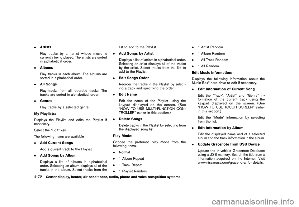 NISSAN 370Z ROADSTER 2011 Owners Manual Black plate (222,1)
Model "Z34-D" EDITED: 2010/ 7/ 27
.Artists
Play tracks by an artist whose music is
currently being played. The artists are sorted
in alphabetical order.
. Albums
Play tracks in eac NISSAN 370Z ROADSTER 2011 Owners Manual Black plate (222,1)
Model "Z34-D" EDITED: 2010/ 7/ 27
.Artists
Play tracks by an artist whose music is
currently being played. The artists are sorted
in alphabetical order.
. Albums
Play tracks in eac