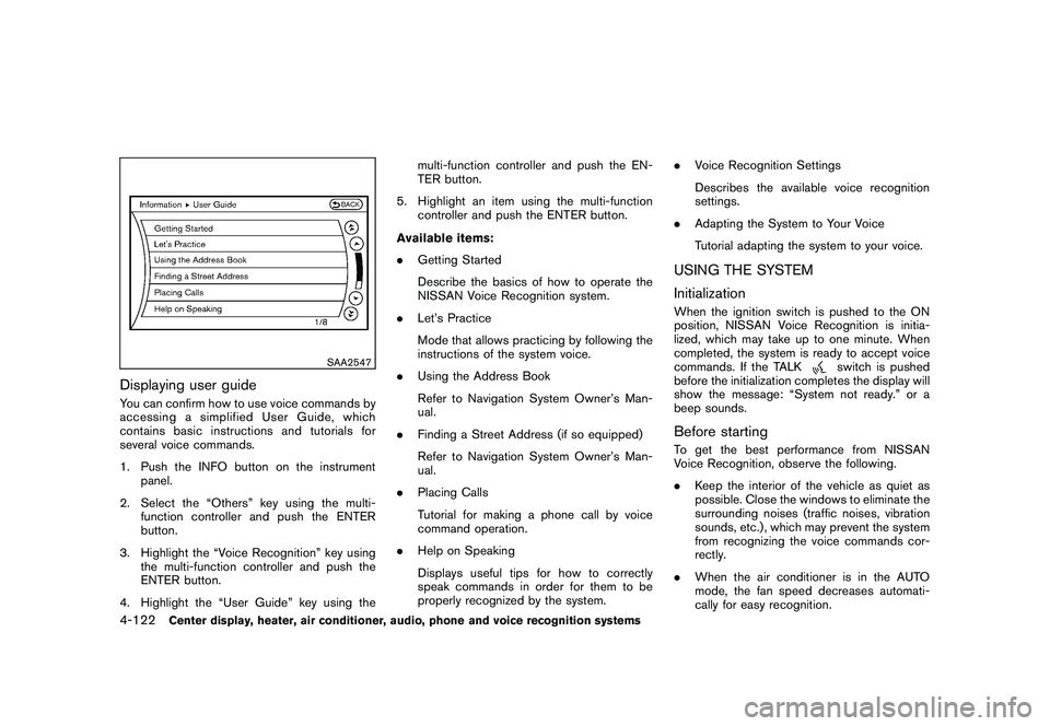 NISSAN 370Z ROADSTER 2011 Owners Manual Black plate (272,1)
Model "Z34-D" EDITED: 2010/ 7/ 27
SAA2547
Displaying user guideYou can confirm how to use voice commands by
accessing a simplified User Guide, which
contains basic instructions and NISSAN 370Z ROADSTER 2011 Owners Manual Black plate (272,1)
Model "Z34-D" EDITED: 2010/ 7/ 27
SAA2547
Displaying user guideYou can confirm how to use voice commands by
accessing a simplified User Guide, which
contains basic instructions and