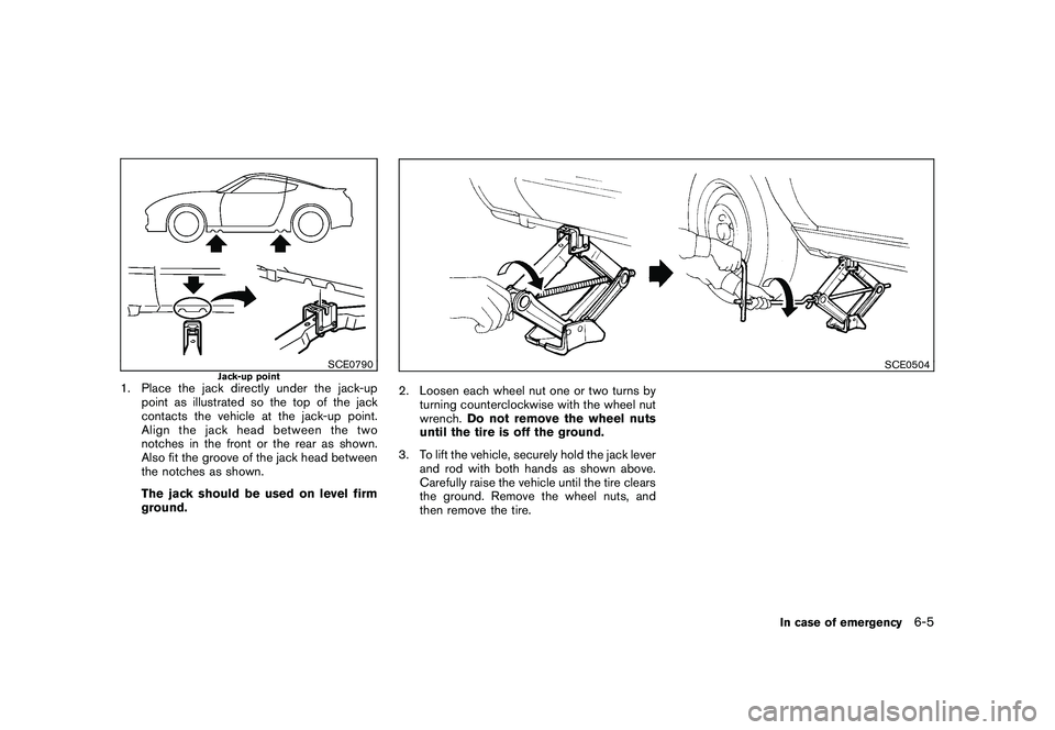 NISSAN 370Z ROADSTER 2011 Owners Manual Black plate (317,1)
Model "Z34-D" EDITED: 2010/ 7/ 27
SCE0790
Jack-up point
1. Place the jack directly under the jack-uppoint as illustrated so the top of the jack
contacts the vehicle at the jack-up NISSAN 370Z ROADSTER 2011 Owners Manual Black plate (317,1)
Model "Z34-D" EDITED: 2010/ 7/ 27
SCE0790
Jack-up point
1. Place the jack directly under the jack-uppoint as illustrated so the top of the jack
contacts the vehicle at the jack-up